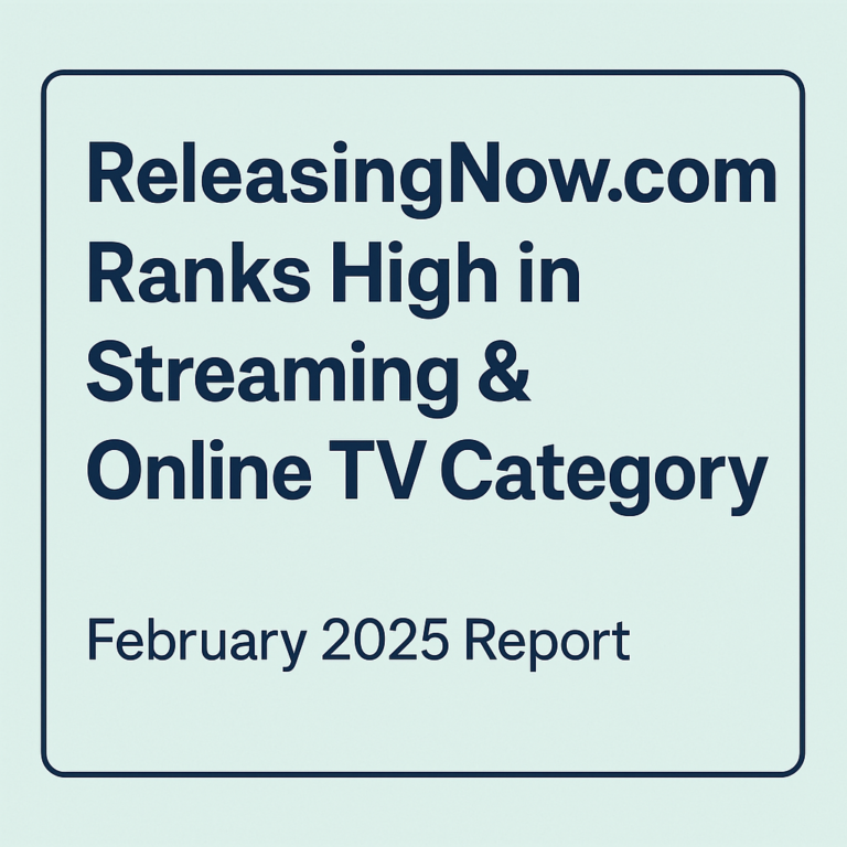 ReleasingNow.com Ranks High in Streaming & Online TV Category – February 2025 Report